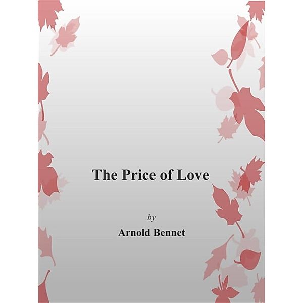 The Price Of Love, Arnold Bennett