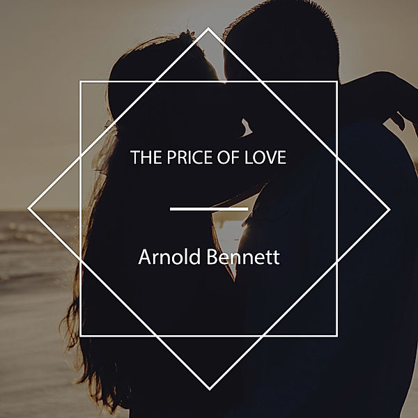 The Price of Love, Arnold Bennett