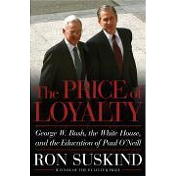 The Price of Loyalty, Ron Suskind