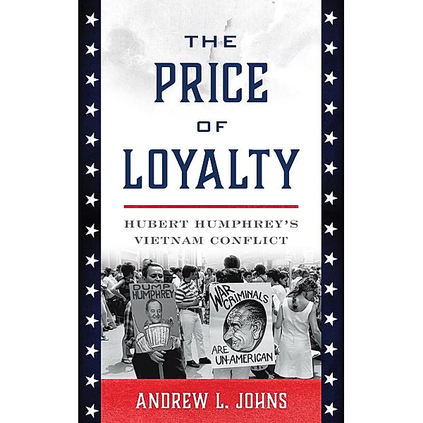 The Price of Loyalty / Vietnam: America in the War Years, Andrew L. Johns