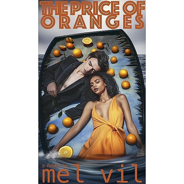 The Price of Oranges, Mel Vil