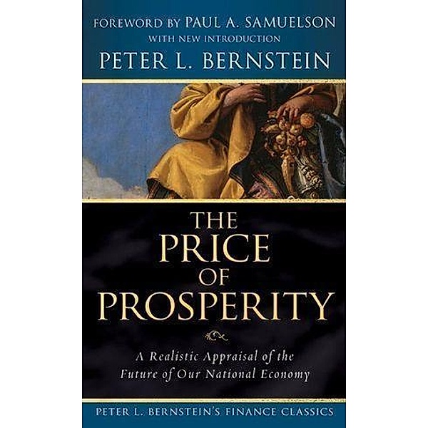 The Price of Prosperity / Peter L. Bernstein's Finance Classics, Peter L. Bernstein