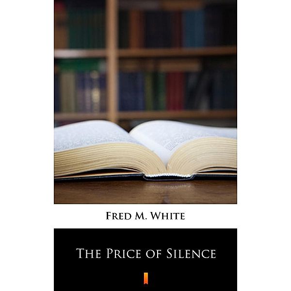 The Price of Silence, Fred M. White