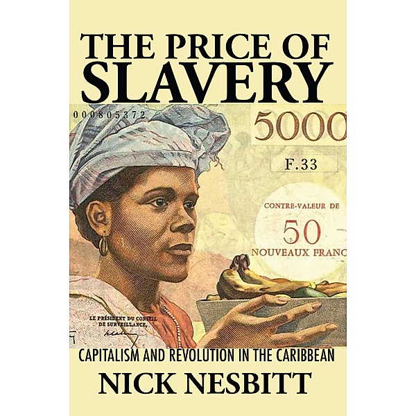 The Price of Slavery / New World Studies, Nick Nesbitt