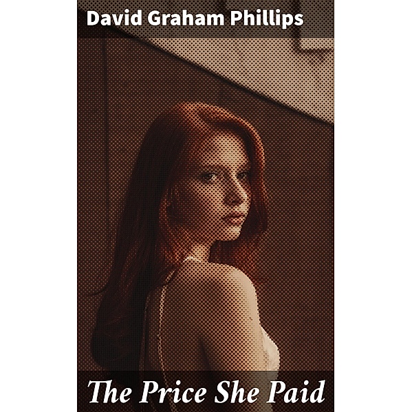 The Price She Paid, David Graham Phillips