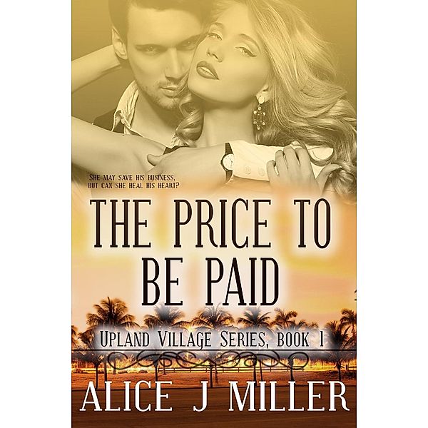 The Price to be Paid (Upland Village, #1) / Upland Village, Alice J Miller