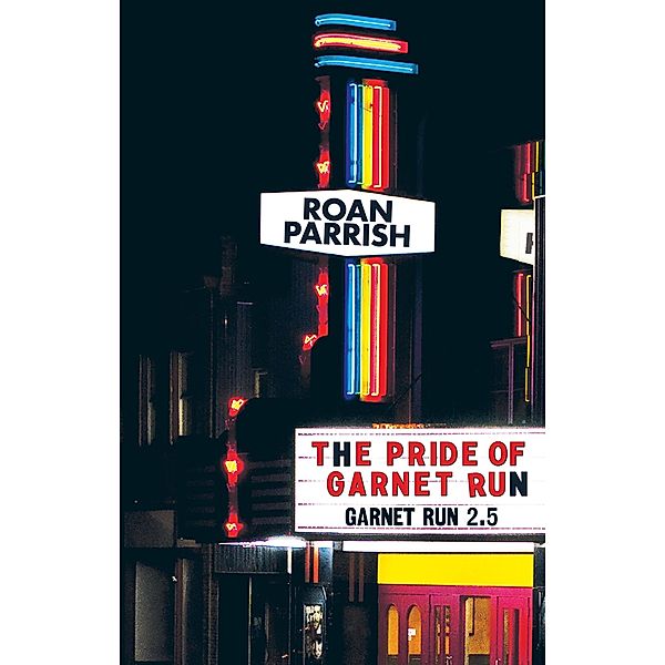 The Pride of Garnet Run / Garnet Run, Roan Parrish