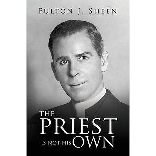 The Priest Is Not His Own, Fulton J. Sheen