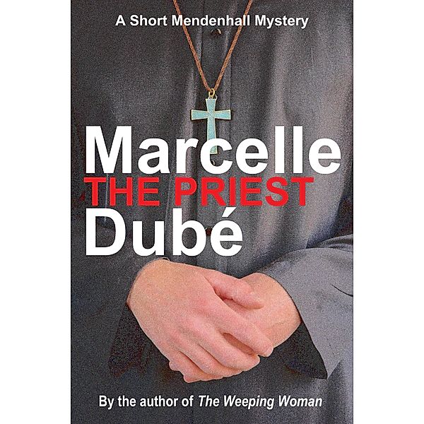 The Priest (Mendenhall Mysteries) / Mendenhall Mysteries, Marcelle Dube