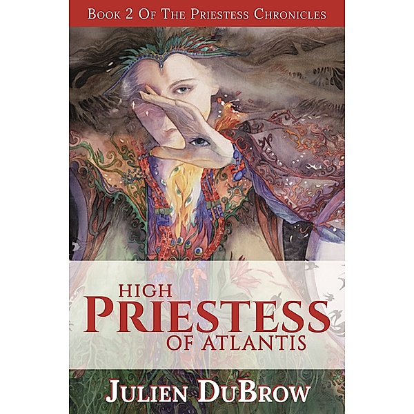 The Priestess Chronicles: High Priestess Of Atlantis, Julien DuBrow