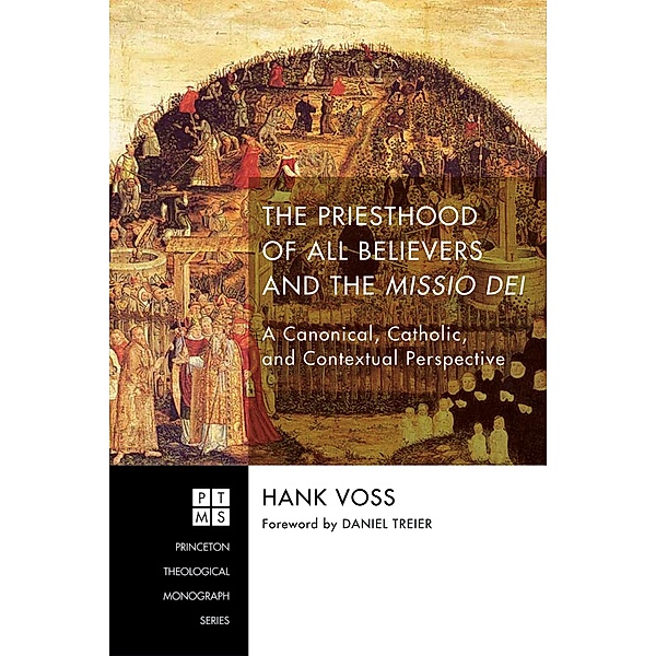 The Priesthood of All Believers and the Missio Dei / Princeton Theological Monograph Series Bd.223, Henry Joseph Voss