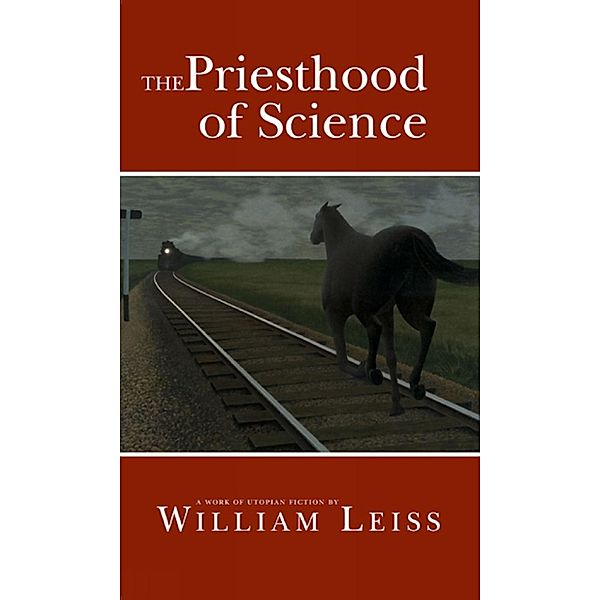 The Priesthood of Science / University of Ottawa Press, William Leiss