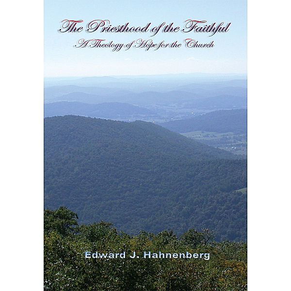 The Priesthood of the Faithful, Edward J. Hahnenberg