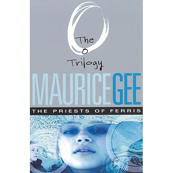 The Priests of Ferris: The O Trilogy Volume 2, Maurice Gee