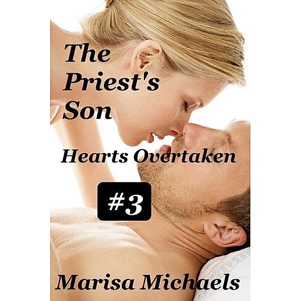 The Priest's Son: Hearts Overtaken (Priest's Son, #3), Marisa Michaels