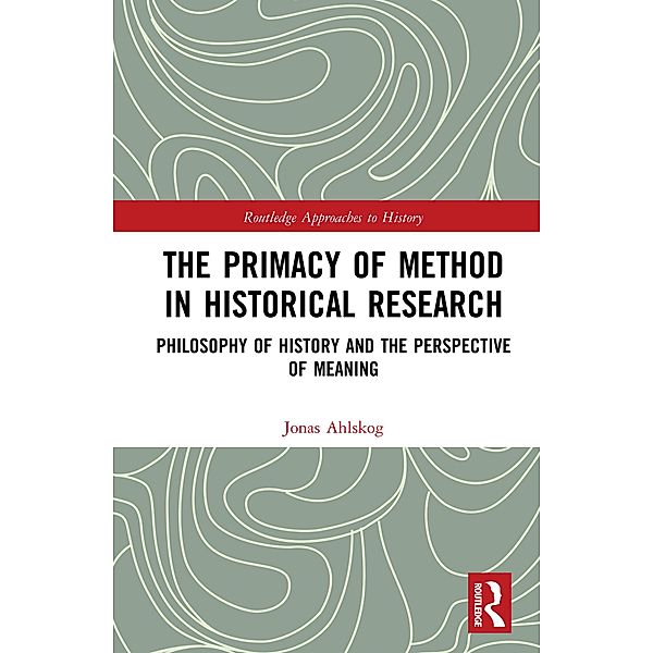 The Primacy of Method in Historical Research, Jonas Ahlskog