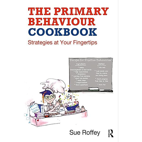 The Primary Behaviour Cookbook, Sue Roffey