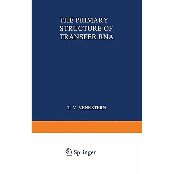 The Primary Structure of Transfer RNA, Tat Yana Venkstern