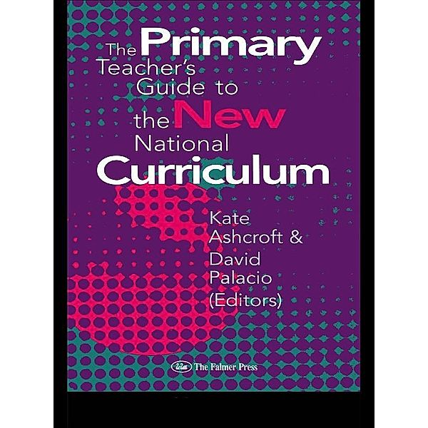 The Primary Teacher's Guide To The New National Curriculum