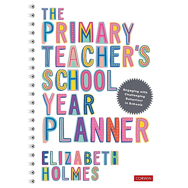 The Primary Teacher's School Year Planner / Corwin Ltd, Elizabeth Holmes