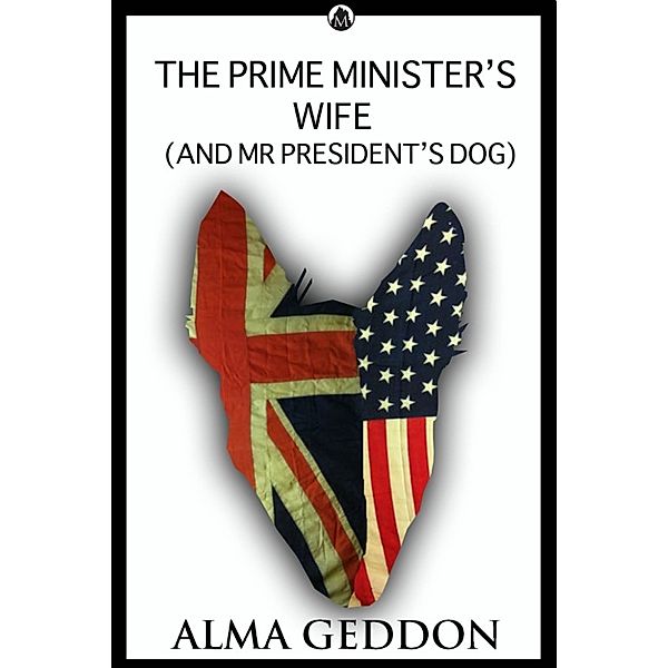 The Prime Minister's Wife (and Mr President's dog), Alma Geddon