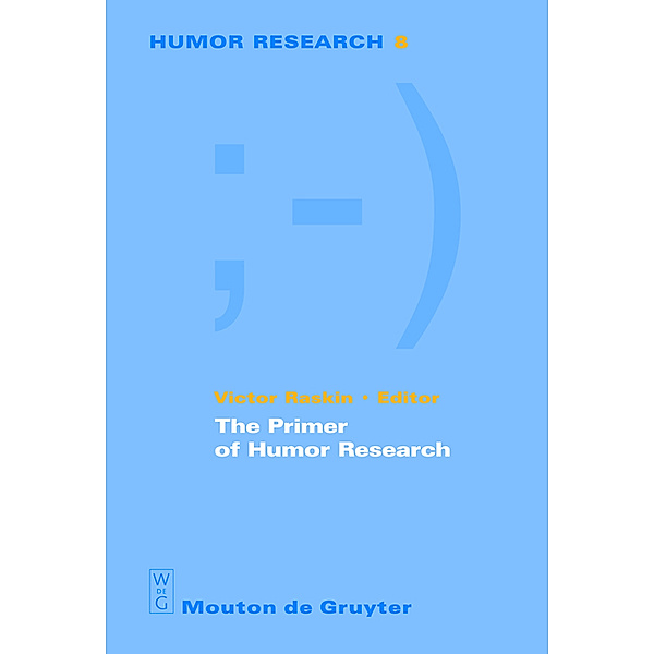 The Primer of Humor Research / Humor Research Bd.8