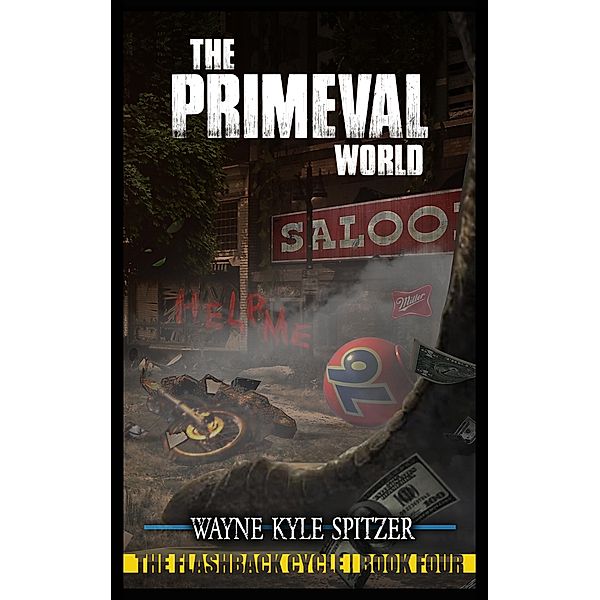 The Primeval World (The Flashback Cycle, #4) / The Flashback Cycle, Wayne Kyle Spitzer