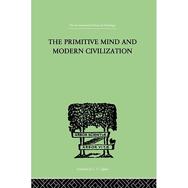 The Primitive Mind And Modern Civilization, Charles Roberts Aldrich