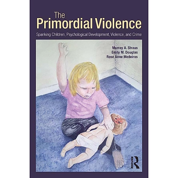 The Primordial Violence, Murray A. Straus, Emily M. Douglas, Rose Anne Medeiros