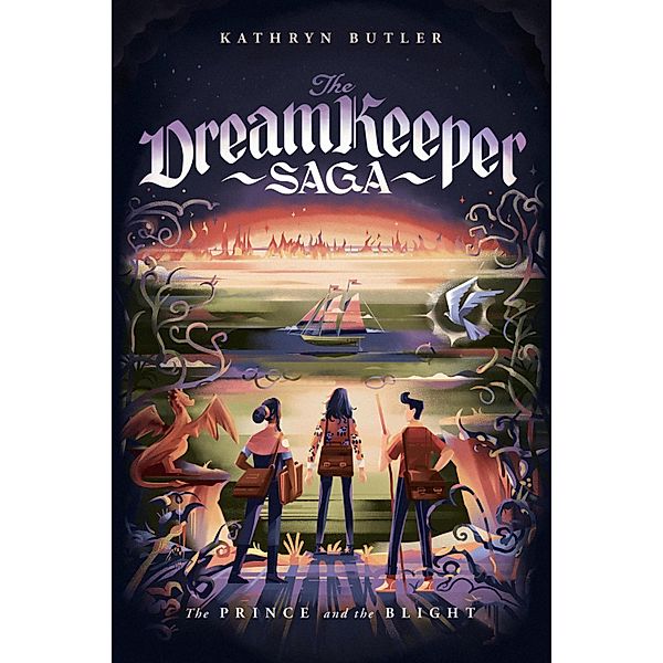 The Prince and the Blight / The Dream Keeper Saga, Kathryn Butler