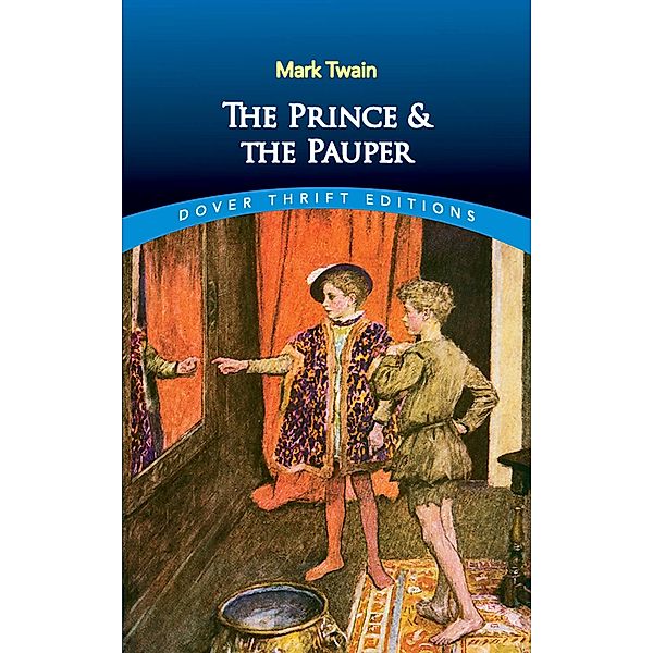 The Prince and the Pauper / Dover Thrift Editions: Classic Novels, Mark Twain