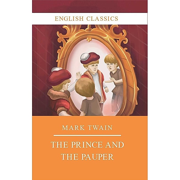 The Prince and the Pauper / English Classics Bd.17, Mark Twain