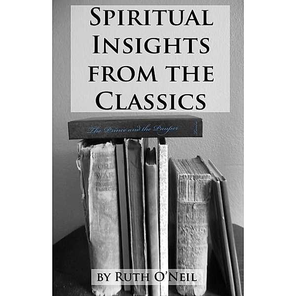 The Prince and the Pauper (Spiritual Insights from Classic Literature, #7) / Spiritual Insights from Classic Literature, Ruth ONeil