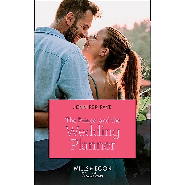 The Prince And The Wedding Planner (Mills & Boon True Love) (The Bartolini Legacy, Book 1) / True Love, Jennifer Faye