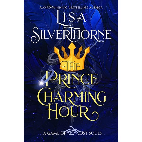 The Prince Charming Hour (A Game of Lost Souls, #2) / A Game of Lost Souls, Lisa Silverthorne