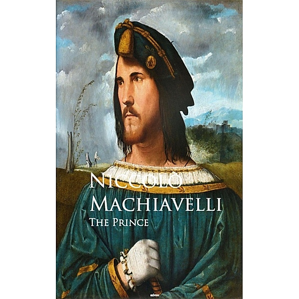 The Prince - Il Principe, Niccolo Machiavelli
