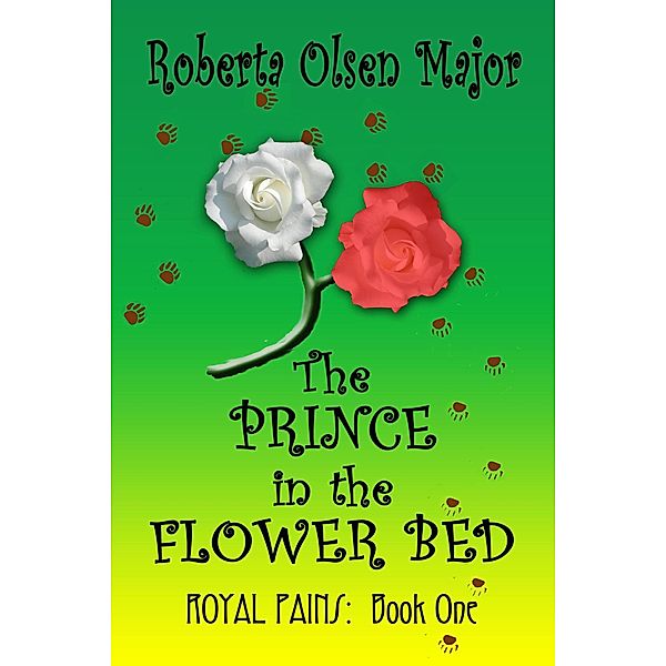 The Prince In The Flower Bed (Royal Pains, #1) / Royal Pains, Roberta Olsen Major