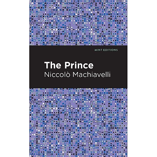 The Prince / Mint Editions (Historical Documents and Treaties), Niccolo Machiavelli