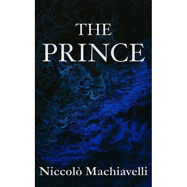 The Prince | Niccolò Machiavelli, Niccolò Machiavelli