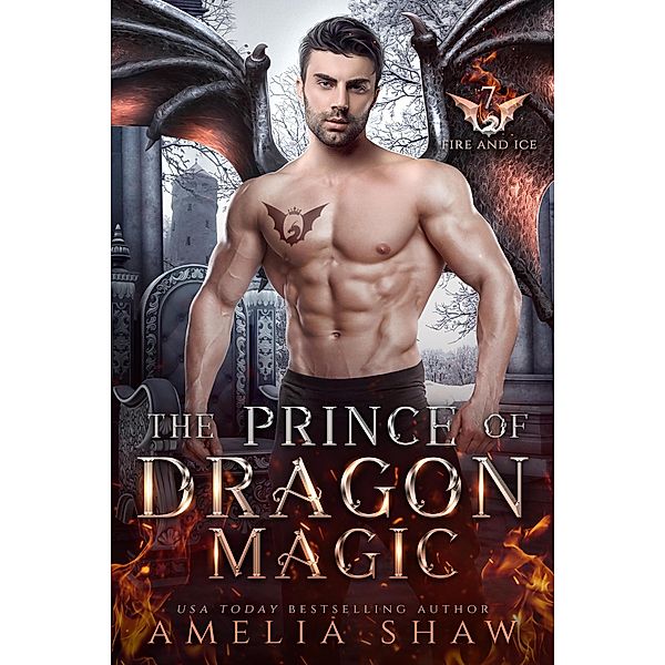 The Prince of Dragon Magic (The Dragon Kings of Fire and Ice, #7) / The Dragon Kings of Fire and Ice, Amelia Shaw