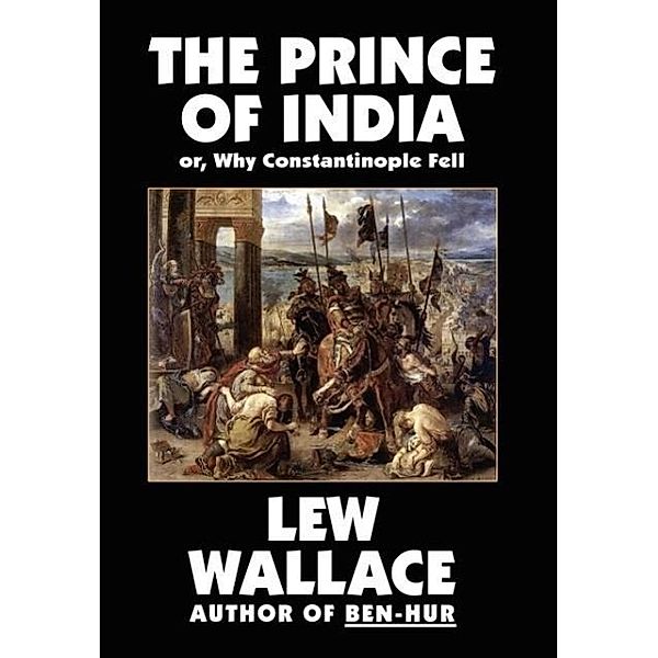 The Prince of India, or Why Constantinople Fell, Lew Wallace