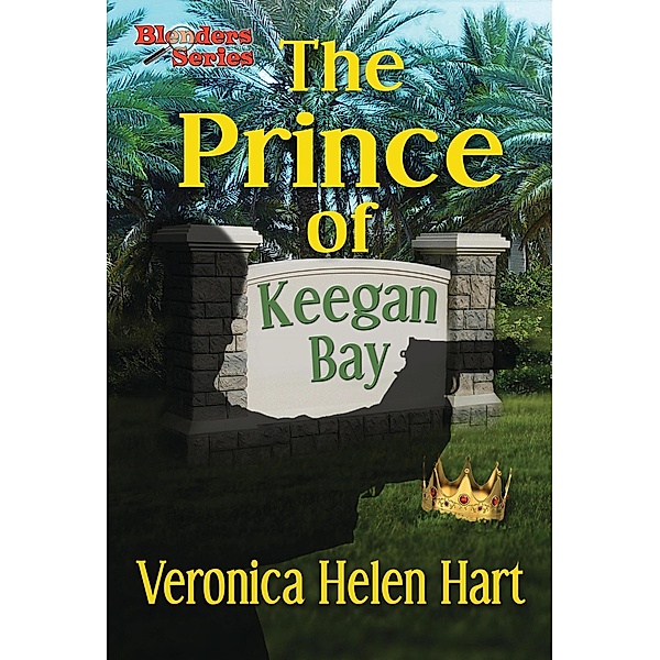 The Prince of Keegan Bay (The Blenders, #1) / The Blenders, Veronica Helen Hart