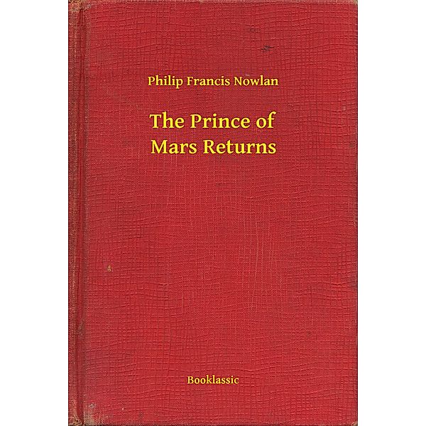 The Prince of Mars Returns, Philip Francis Nowlan