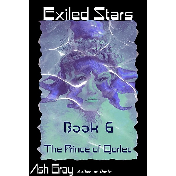 The Prince of Qorlec: Exiled Stars (The Prince of Qorlec, #6), Ash Gray