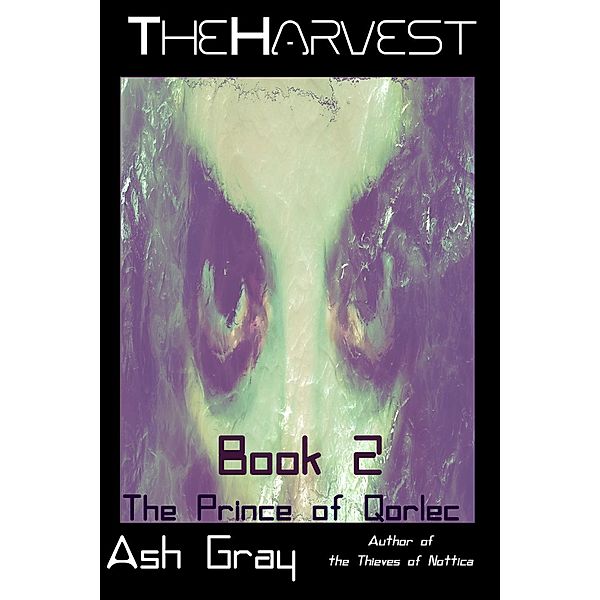 The Prince of Qorlec: The Harvest (The Prince of Qorlec, #2), Ash Gray