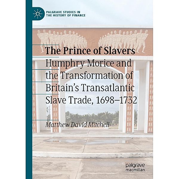 The Prince of Slavers / Palgrave Studies in the History of Finance, Matthew David Mitchell