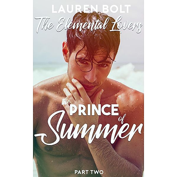 The Prince of Summer (A Mixed Harem Fantasy Serial) / The Elemental Lovers, Lauren Bolt