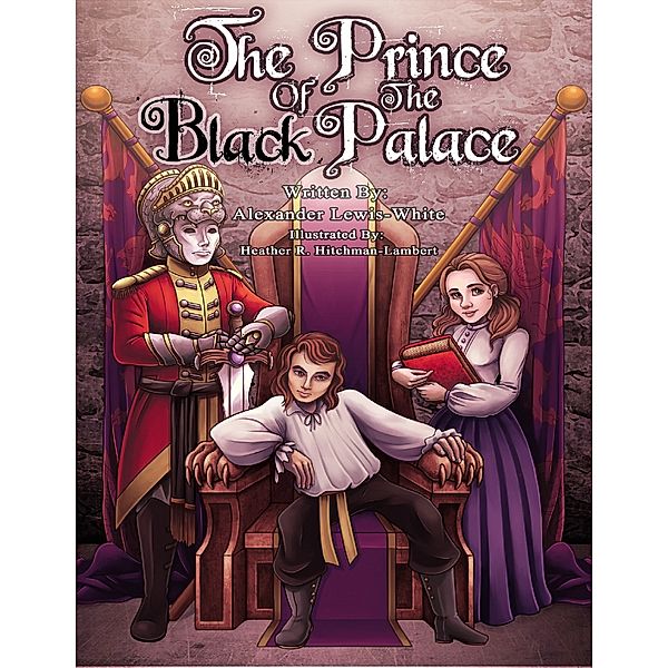 The Prince of the Black Palace, Alexander Lewis-White, Heather R Hitchman-Lambert