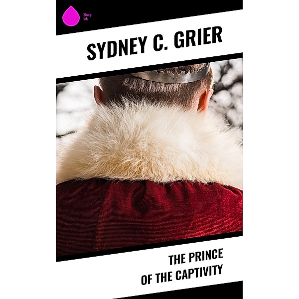 The Prince of the Captivity, Sydney C. Grier