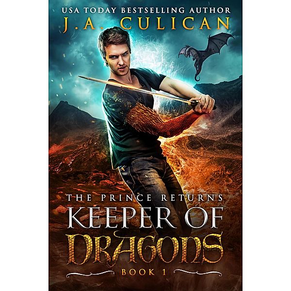 The Prince Returns (Keeper of Dragons, #1) / Keeper of Dragons, J. A. Culican